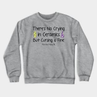 No Crying in Ceramics Crewneck Sweatshirt